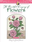 Creative Haven the Beautiful Language of Flowers Coloring Book (Adult Coloring) 