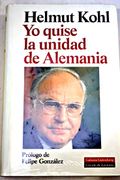 Helmut Kohl : yo quise la unidad de Alemania