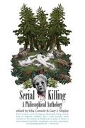 Serial Killing: A Philosophical Anthology (en Inglés)