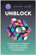 Unblock: Transform Your Company's Profitability Through a Culture of Productivity in Just 100 Days (en Inglés)