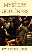 The Mystery of Godliness: A Primer on Paul (en Inglés)