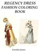 Regency Dress Fashion Coloring Book: A Fashion Adult Coloring Book in Grayscale for Fans of Jane Austen (en Inglés)