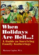when holidays are hell!: a guide to surviving family gatherings (en Inglés)