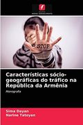 Características Sócio-Geográficas do Tráfico na República da Armênia (en Portugués)