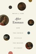 After Emmaus: How the Church Fulfills the Mission of Christ (en Inglés)