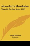 alexandre le macedonien: tragedie en cinq actes (1902) (en Inglés)