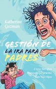 Gestión De La Ira Para Padres: Cómo Ser Más Tranquilo y Paciente Con Sus Hijos (en Inglés)