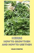herbs - how to grow them and how to use them (en Inglés)