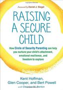 Raising a Secure Child: How Circle of Security Parenting Can Help You Nurture Your Child's Attachment, Emotional Resilience, and Freedom to Explore (en Inglés)