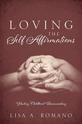 Loving the Self Affirmations: Healing Childhood Brainwashing 
