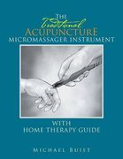 The TraditionaI Acupuncture: Micromassager Instrument with Home Therapy Guide