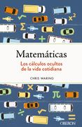Matematicas: Los Calculos Ocultos de la Vida Cotidiana (Libros Singulares)