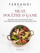 Meat, Poultry & Game: Recipes and Techniques From the Ferrandi School of Culinary Arts (en Inglés)