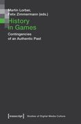History in Games: Contingencies of an Authentic Past (en Inglés)