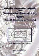 Aplicacion, Interpretacion y Verificacion de las Tolerancias Geometricas - Gd&T (Geometric Dimensloning and Tolerancing) (in Spanish)