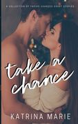Take a Chance: A Collection of Taking Chances Short Stories (en Inglés)