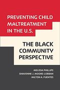 Preventing Child Maltreatment in the U. S. The Black Community Perspective (Violence Against Women and Children) (en Inglés)