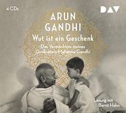 Wut ist ein Geschenk: Das Vermächtnis Meines Großvaters Mahatma Gandhi (4 Cds) (en Alemán)