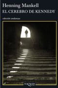 El Cerebro de Kennedy - Henning Mankell - Tusquets Editores