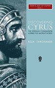 Discovering Cyrus: The Persian Conqueror Astride the Ancient World (1) (en Inglés)