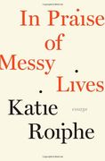 In Praise of Messy Lives (en Inglés)