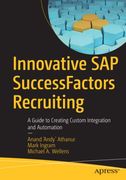 Innovative sap Successfactors Recruiting: A Guide to Creating Custom Integration and Automation (en Inglés)