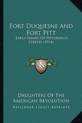 fort duquesne and fort pitt: early names of pittsburgh streets (1914) (en Inglés)