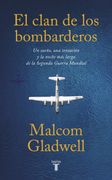 El Clan de los Bombarderos: Un Sueño, una Tentación y la Noche más Larga de la Segunda Guerra Mundial (Pensamiento) - Malcolm Gladwell - Libro Físico