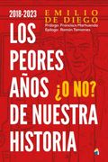 2018-2023 los Peores Años de Nuestra Historia¿ O no?