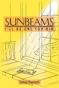 sunbeams: i'll be one for him (en Inglés)