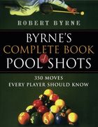 byrne´s complete book of pool shots,350 moves every player should know (en Inglés)