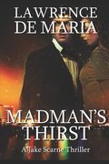 Madman's Thirst: A Jake Scarne Action Thriller (en Inglés)