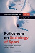 Reflections on Sociology of Sport: Ten Questions, Ten Scholars, Ten Perspectives (Research in the Sociology of Sport)