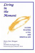 living in the moment: a guide to living a full and spiritual life (en Inglés)