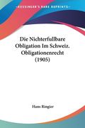 Die Nichterfullbare Obligation Im Schweiz. Obligationenrecht (1905) (en Alemán)
