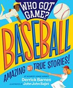 Who got Game? Baseball: Amazing but True Stories!