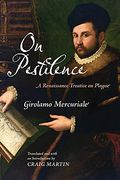On Pestilence: A Renaissance Treatise on Plague (en Inglés)