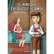 EL NIÑO QUE ENLOQUECIO DE AMOR (in Spanish)