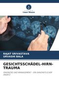 GESICHTSSCHÄDEL-HIRN-TRAUMA. DIAGNOSE UND MANAGEMENT - EIN GANZHEITLICHER ANSATZ (en Alemán)