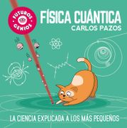 Futuros genios: Física Cuántica - Carlos Pazos - Beascoa