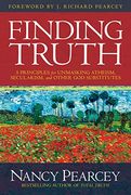 Finding Truth: 5 Principles for Unmasking Atheism, Secularism, and Other god Substitutes