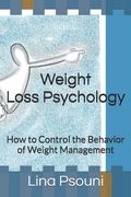 Weight Loss Psychology: How to Control the Behavior of Weight Management