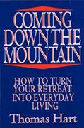 Coming Down the Mountain: How to Turn Your Retreat Into Everyday Living 
