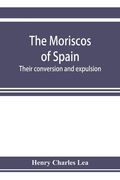 The Moriscos of Spain; their conversion and expulsion (en Inglés)