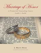 Marriage of Honor A Premarital Counseling Course Leader's Guide (en Inglés)