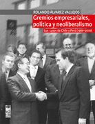 Gremios Empresariales, Politica y Neoliberalismo