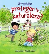 Por qué Debo Proteger la Naturaleza? - Jen Green - Anaya