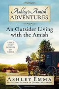 Ashley's Amish Adventures: An Outsider Living With the Amish (en Inglés)