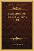 Degli Effetti Del Possesso V3, Part 2 (1888) (en Italiano)