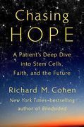 Chasing Hope: A Patient's Deep Dive Into Stem Cells, Faith, and the Future 